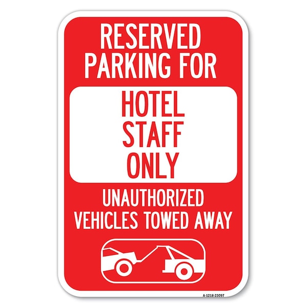 Signmission Reserved Parking for Hotel Staff Only Un Heavy-Gauge Aluminum Sign, 12" x 18", A-1218-23097 A-1218-23097 - main